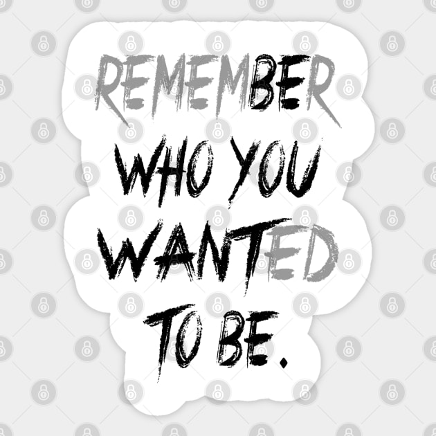 Remember Who You Wanted To Be Sticker by CRD Branding